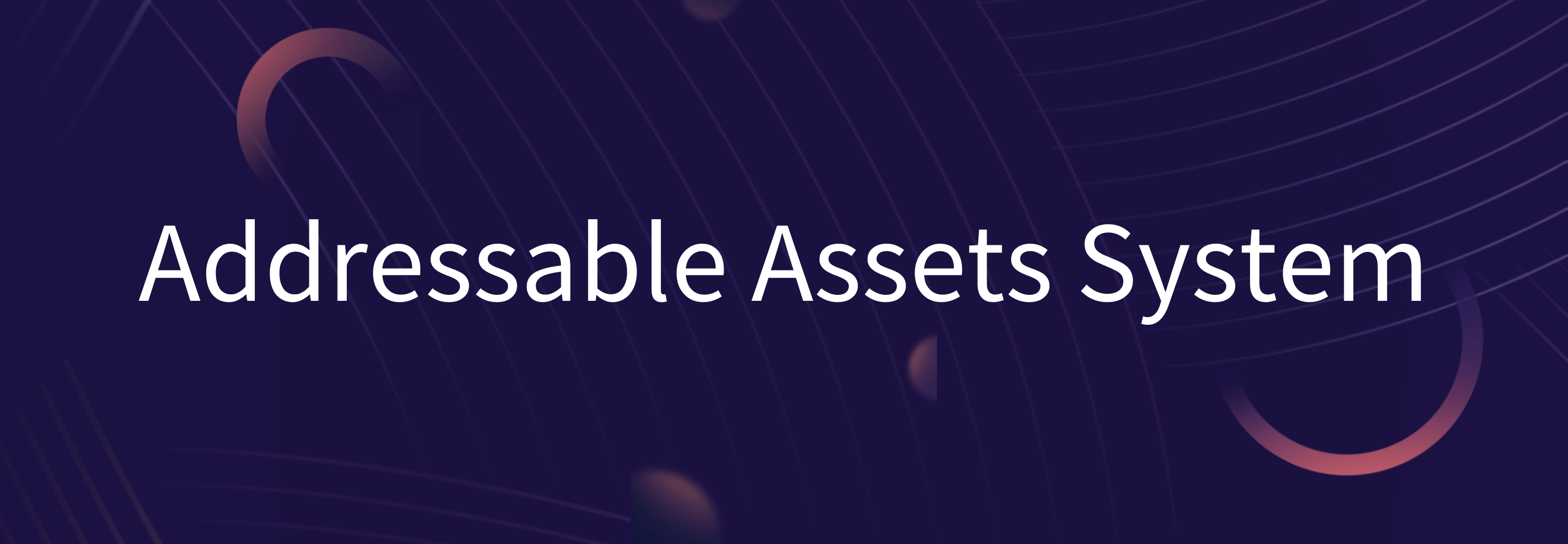 Addressable Assets System